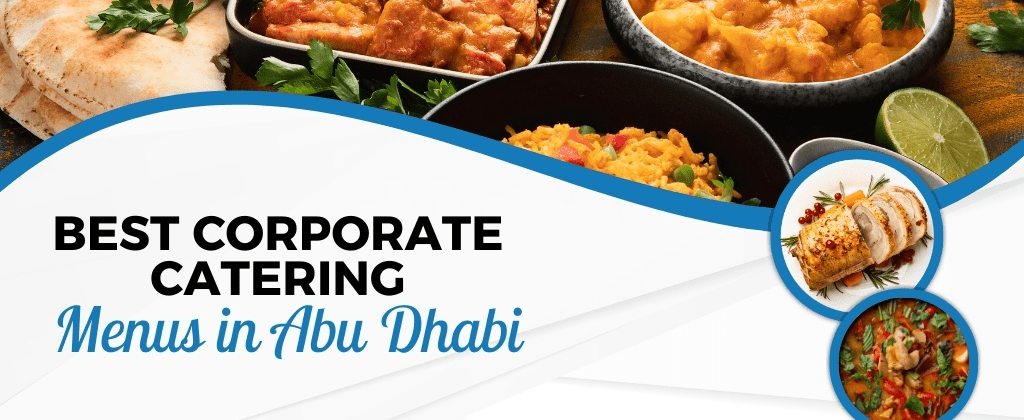 Best Corporate Catering Menus in Abu Dhabi